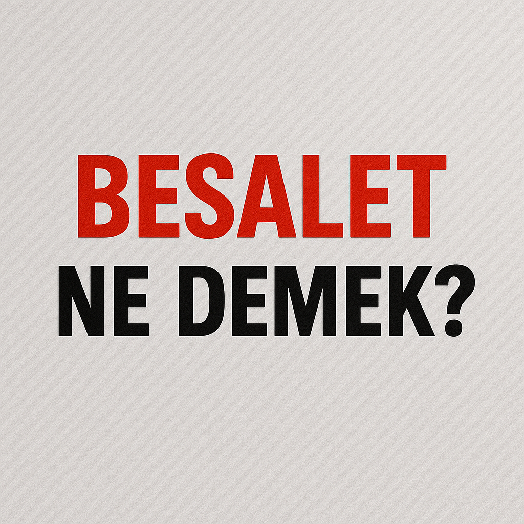 Besalet Ne Demek ?